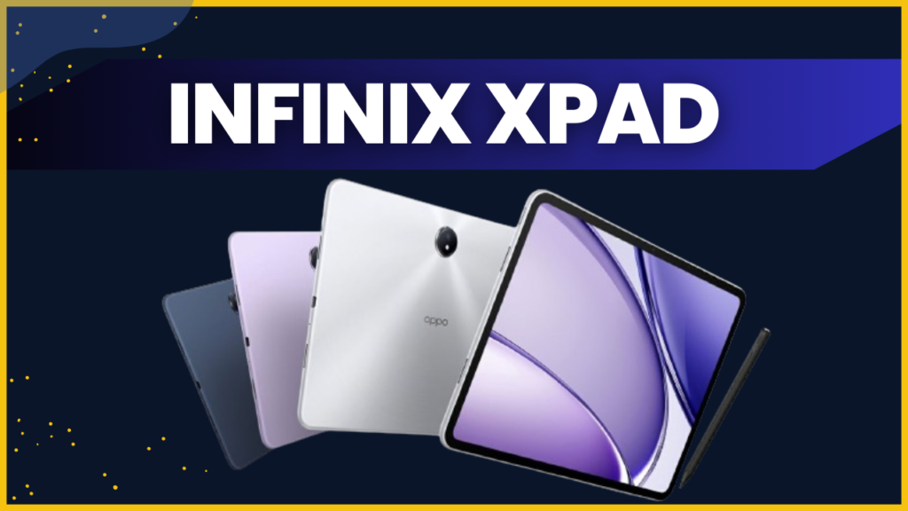 the Infinix Xpad Tablet: Features, Specs, and More